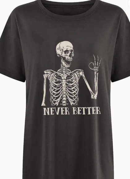 Skeleton "Never Better" T-Shirt